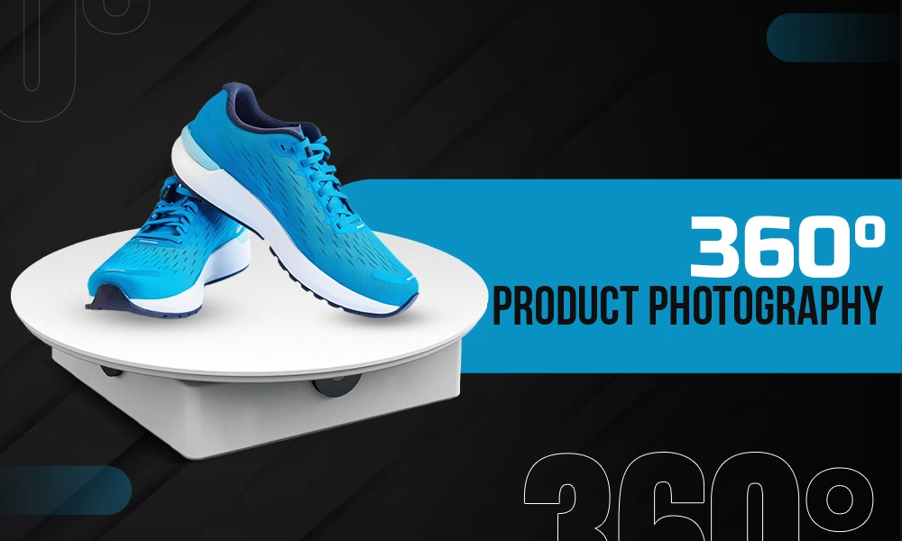 How to Click the Best 360° Product Photography? The Best Guide