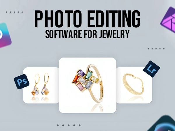 Top Photo Editing Software for Jewelry
