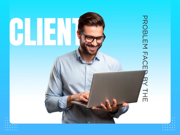 The Problem Faced By The Client
