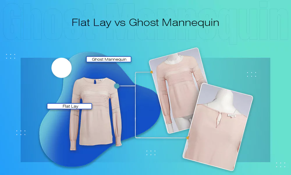 Ghost Mannequin vs Flat Lay